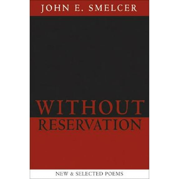 Pre-Owned Without Reservation: New & Selected Poems (Paperback) 1931112304 9781931112307