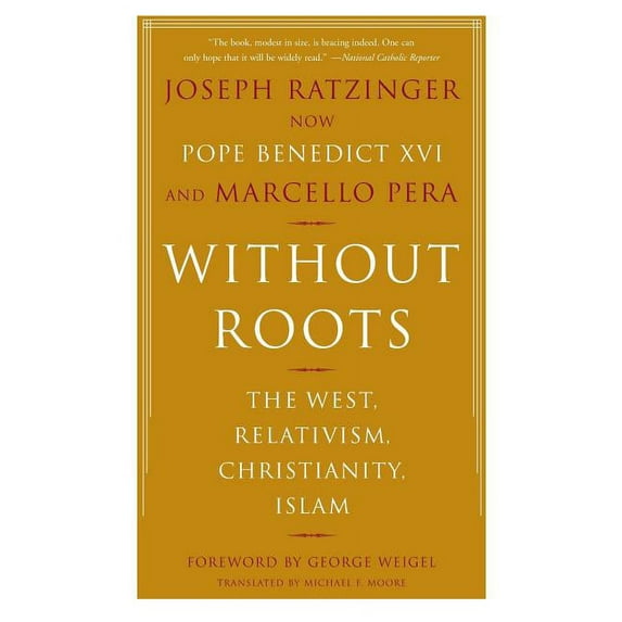 Without Roots: Europe, Relativism, Christianity, Islam, (Paperback)