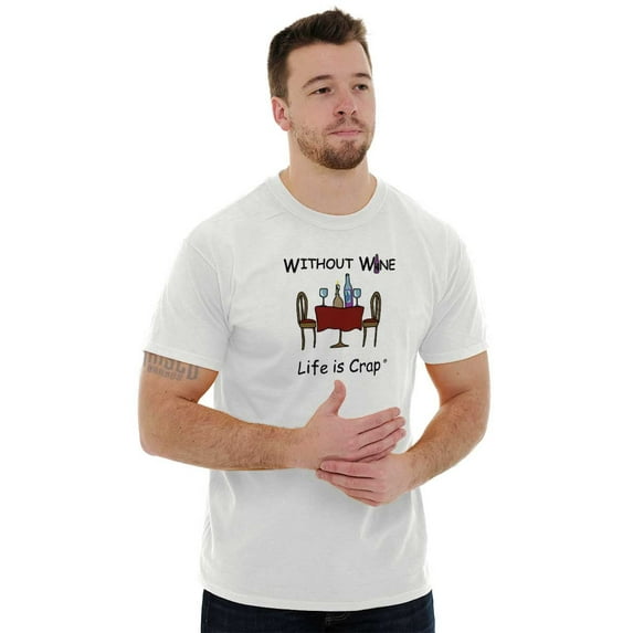 Without Wine Drinking Dinner Novelty Graphic T Shirt Men or Women Brisco Brands