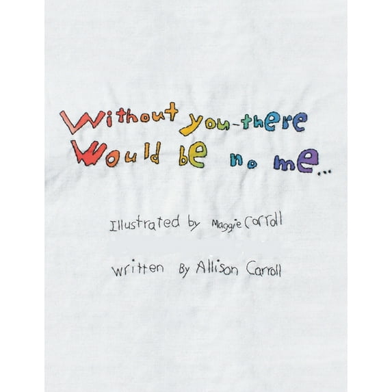 Without You There Would Be No Me (Paperback)