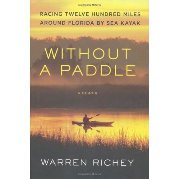 Pre-Owned Without a Paddle: Racing Twelve Hundred Miles Around Florida by Sea Kayak (Hardcover) 031263076X 9780312630768