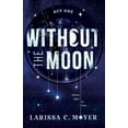 thumbnail image 1 of Without the Moon (Act One), (Paperback), 1 of 1