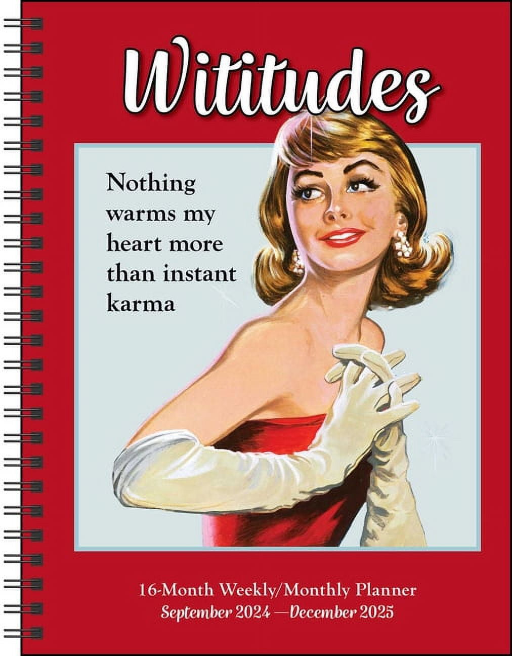 Wititudes 16-Month 2024-2025 Weekly/Monthly Planner Calendar : Nothing Warms My Heart More Than Instant Karma (Calendar)