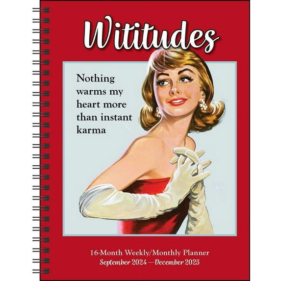 Wititudes 16-Month 2024-2025 Weekly/Monthly Planner Calendar : Nothing Warms My Heart More Than Instant Karma (Calendar)