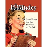 Wititudes Some Things Are Best Said with an Eye Roll, Hardcover