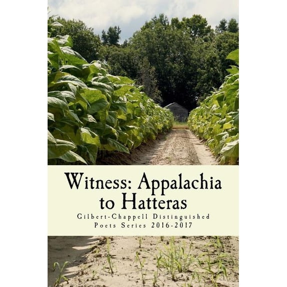 Witness: Appalachia to Hatteras: The Gilbert-Chappell Distinguished Poets Student Poets 2017 Paperback Ted Wojtasik