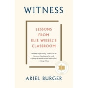 Witness Lessons from Elie Wiesels Classroom, Paperback