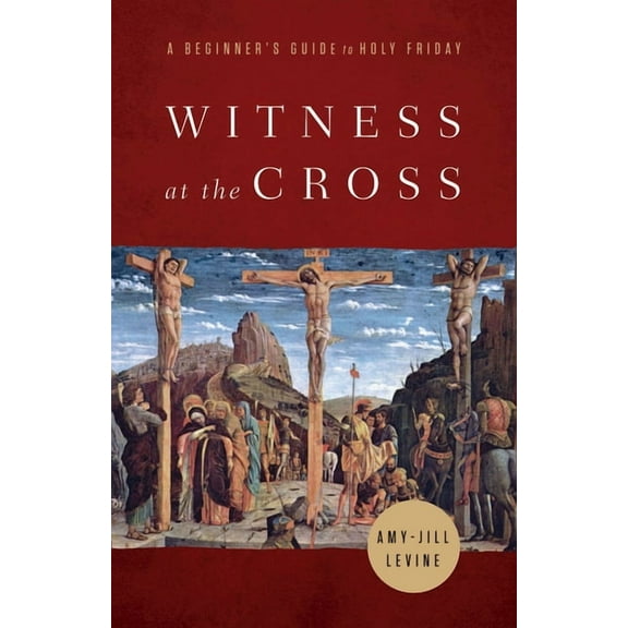 Witness at the Cross: A Beginner's Guide to Holy Friday, (Paperback)