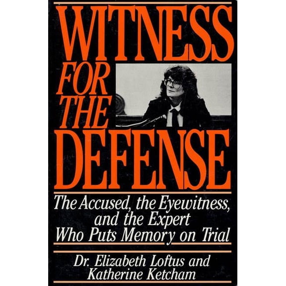 Witness for the Defense: The Accused, the Eyewitness, and the Expert Who Puts Memory on Trial, (Paperback)