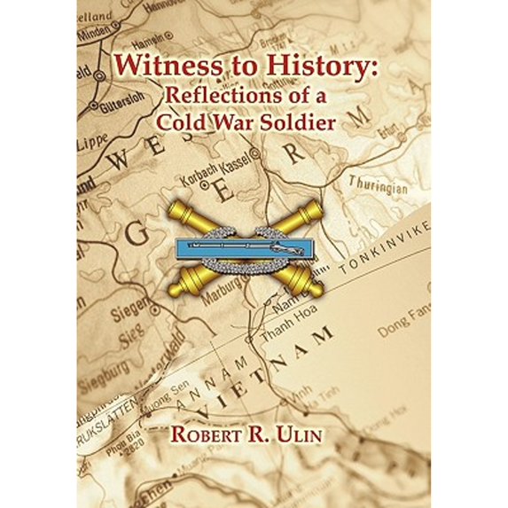 Pre-Owned Witness to History: Reflections of a Cold War Soldier (Hardcover 9781456736170) by Robert R Ulin