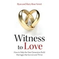 thumbnail image 1 of Pre-Owned Witness to Love: How to Help the Next Generation Build Marriages That Survive and Thrive (Paperback) 1618906984 9781618906984, 1 of 1