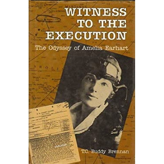 Pre-Owned Witness to the Execution: The Odyssey of Amelia Earhart (Hardcover) 1558381074 9781558381070