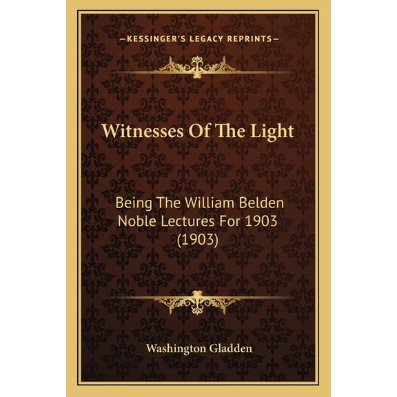 Witnesses Of The Light : Being The William Belden Noble Lectures For 1903 (1903) (Paperback)