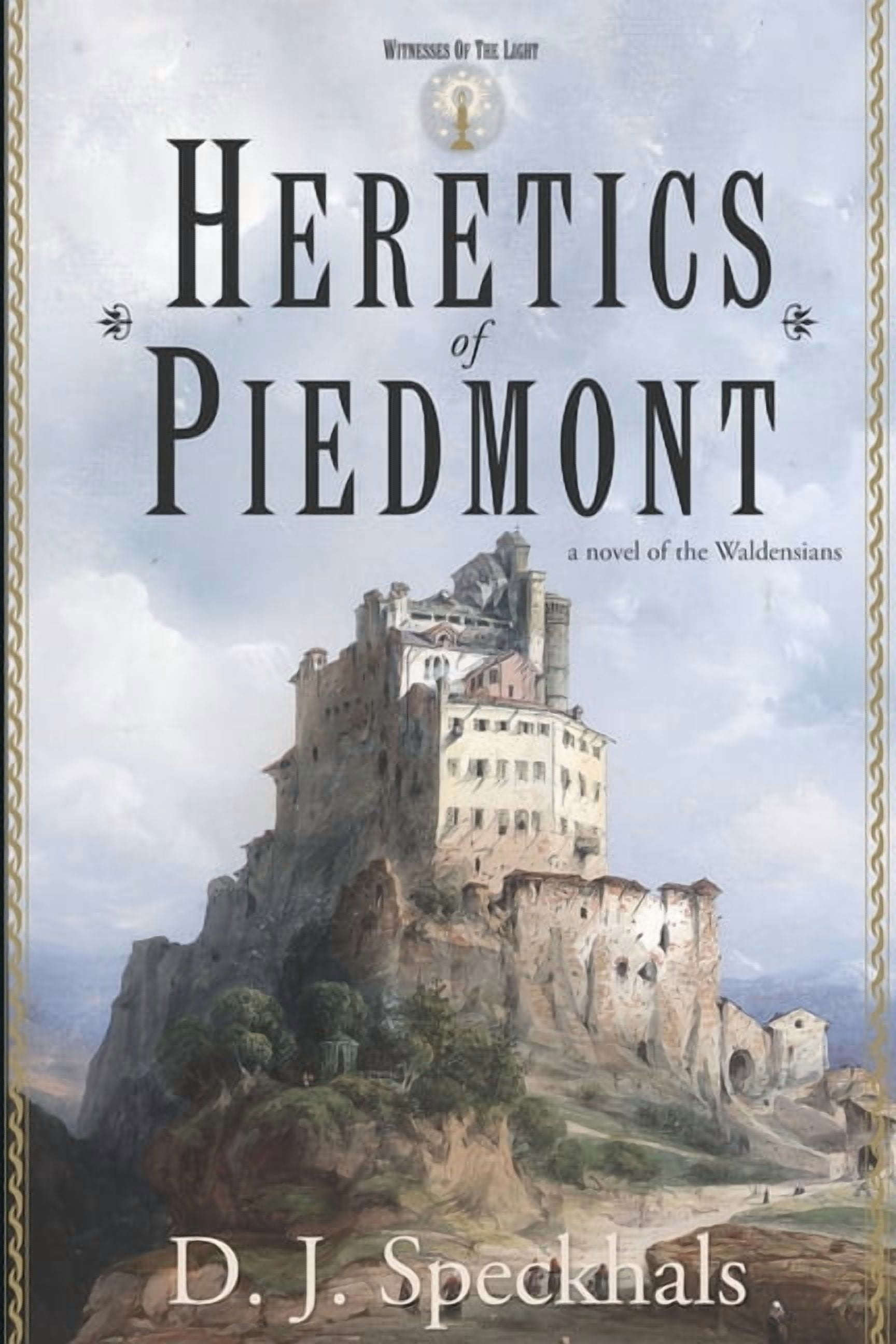 Witnesses of the Light Heretics of Piedmont: A Novel of the Waldensians, Book 1, (Paperback)