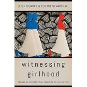 Pre-Owned Witnessing Girlhood : Toward an Intersectional Tradition of Life Writing (Paperback) 9780823285488
