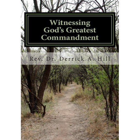 Witnessing God's Greatest Commandment (Paperback)