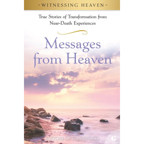 Witnessing Heaven Messages from Heaven: True Stories of Transformation from Near-Death Experiences., Book 2, (Paperback)