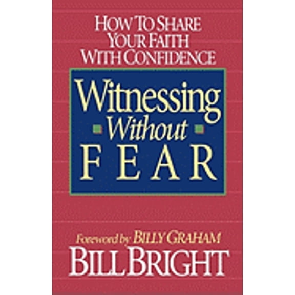 Pre-Owned Witnessing Without Fear by Bill Bright Paperback RELIGION / Christian Ministry / Evangelism English