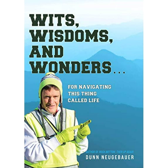 Pre-Owned Wits, Wisdoms, and Wonders...For Navigating This Thing Called Life (Paperback) 1631839039 9781631839030