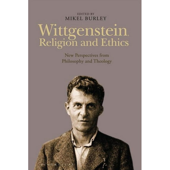 Wittgenstein, Religion and Ethics: New Perspectives from Philosophy and Theology, (Hardcover)