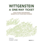 Wittgenstein, a One-Way Ticket, and Other Unforeseen Benefits of Studying Chinese, Paperback