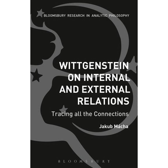 Wittgenstein on Internal and External Relations: Tracing All the Connections, (Paperback)