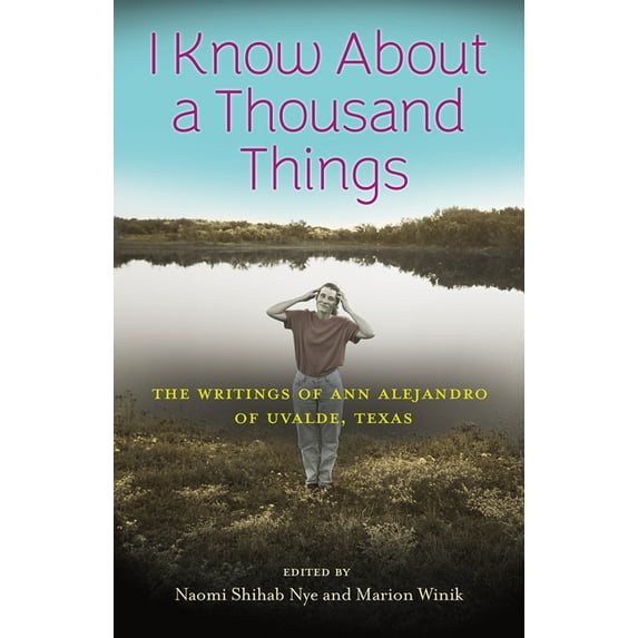 Wittliff Collections Literary I Know about a Thousand Things: The Writings of Ann Alejandro of Uvalde, Texas, (Hardcover)