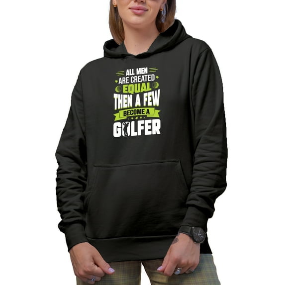 Witty All Men Are Equal, A Few Become a Golfer with a Swinging Golf Player, Golfing or Golfer Themed Merch Gift, Black Hooded Sweatshirt or Hoodie, 2XL
