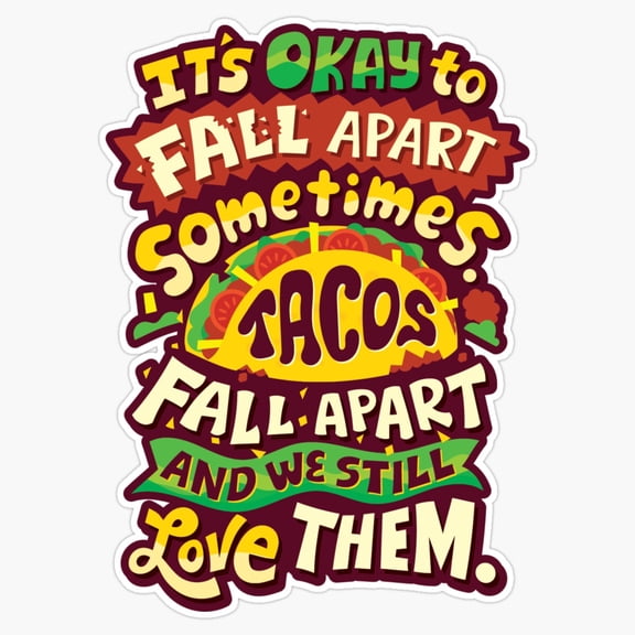 Witty Encouragement Saying Even Tacos Fall Apart Positive Fiesta Slogan Decal For Water Bottle Sticker