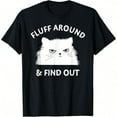 thumbnail image 1 of Witty Feline - Themed Patterned Tee,Tops Boasts "FLUFF AROUND & FIND OUT" Text and Grumpy Cat Illustration, Round Neck Regular Fit T - shirts, Size(S - 5XL), 1 of 5