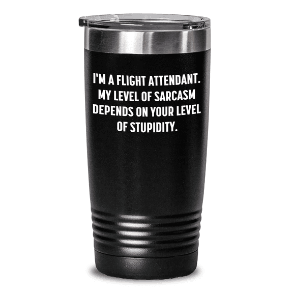 Witty Flight Attendant Tumbler Gift for Birthday, Funny Quote, 20oz or 30oz Capacity, Stainless Steel/Powder Coating