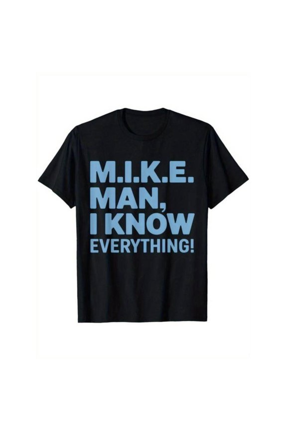 Witty Graphic Tee, Tops Has Centered "M.I.K.E. MAN, I KNOW EVERYTHING!" Clever Statement Design, Round Neck Regular Fit T - shirts, Size(S - 5XL)