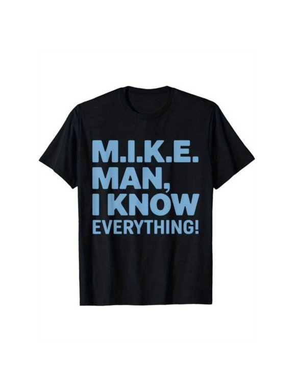 Witty Graphic Tee, Tops Has Centered "M.I.K.E. MAN, I KNOW EVERYTHING!" Clever Statement Design, Round Neck Regular Fit T - shirts, Size(S - 5XL)