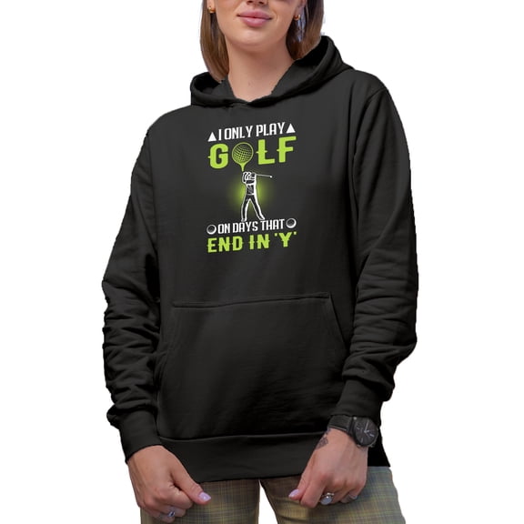 Witty I Only Play Golf on Days That End in Y with Ball & Swinging Golf Player, Golfing or Golfer Themed Merch Gift, Black Hooded Sweatshirt or Hoodie, X-Large