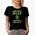 thumbnail image 1 of Witty I Only Play Golf on Days That End in Y with Ball & Swinging Golf Player, Golfing or Golfer Themed Merch Gift, Black T-Shirt, Medium, 1 of 5