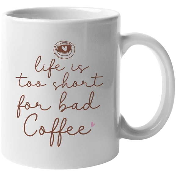 Witty Life Is Too Short for Bad Coffee Quote Merch Gift, White 11oz Ceramic Mug