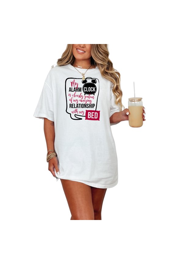 Witty My Alarm Clock Jealous With My Relationship With Bed, White Comfort Colors T-Shirt, XL