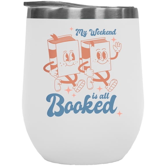 Witty My Weekend Is All Booked Pun Quote with Books Art Book Lover Merch Gift, White 12oz Wine Tumbler