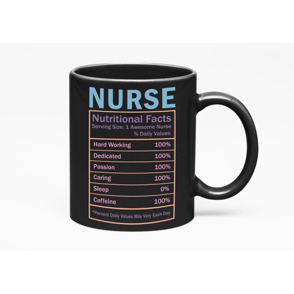 Witty Nurse Nutritional Facts, Hard Working, Dedicated, Nurses Week Merch Gift, Black 11oz Ceramic Mug
