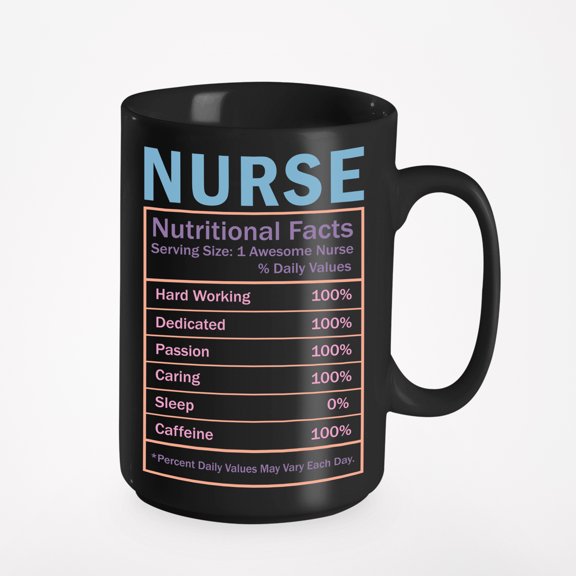 Witty Nurse Nutritional Facts, Hard Working, Dedicated, Nurses Week Merch Gift, Black 15oz Ceramic Mug