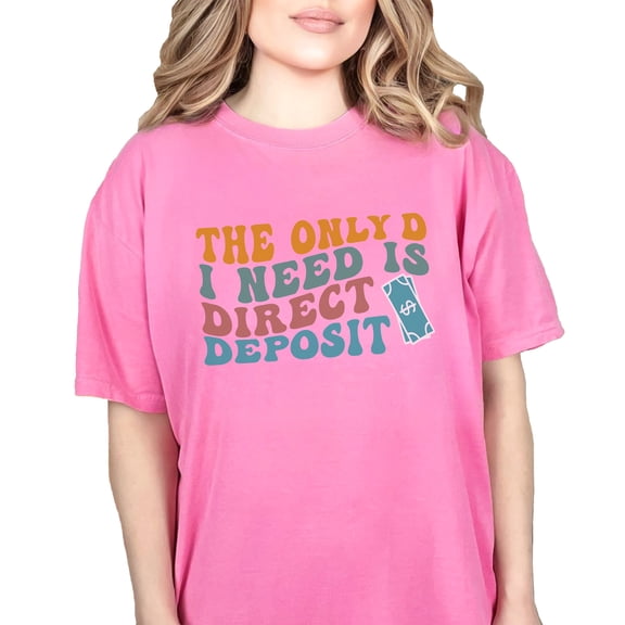 Witty The Only D I Need Is Direct Deposit, Wife Quote, Groovy Retro Wavy Text, Crunchberry Comfort Colors T-Shirt, Medium