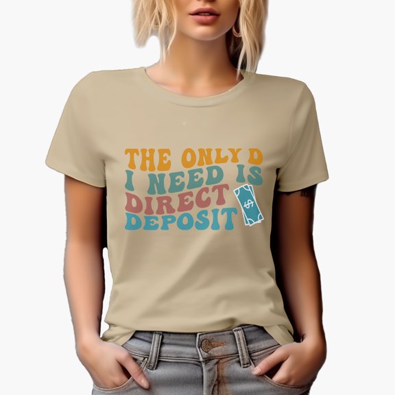 Witty The Only D I Need Is Direct Deposit, Wife Quote, Groovy Retro Wavy Text Merch Gift, Tan T-Shirt, XL