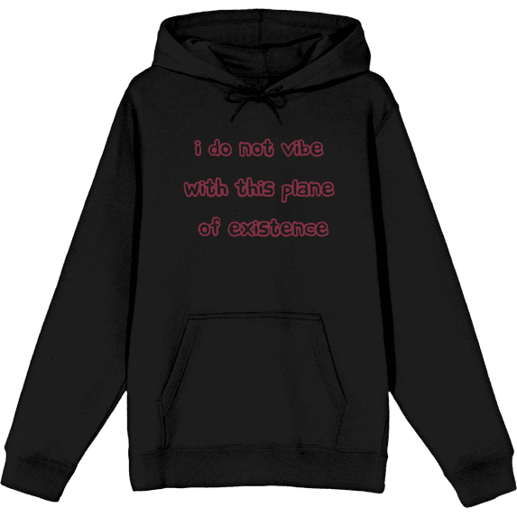 Witty Voice I Do Not Vibe With This Plane Of Existence Long Sleeve Adult Hooded Sweatshirt-Medium-Black