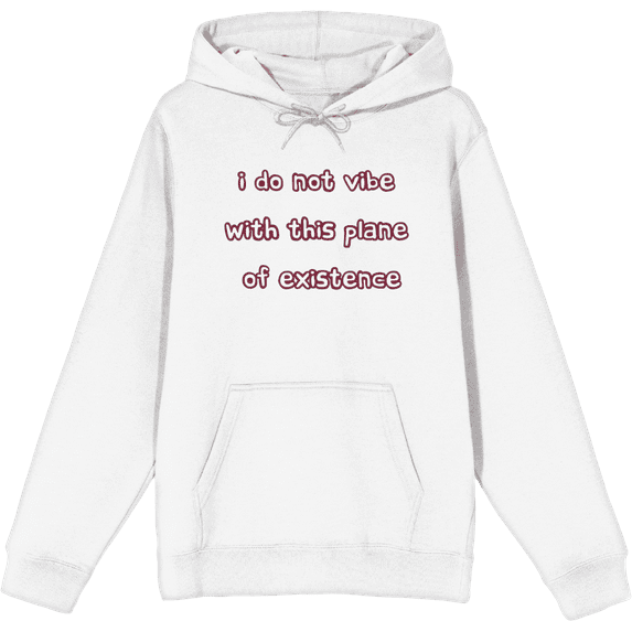 Witty Voice I Do Not Vibe With This Plane Of Existence Long Sleeve Adult Hooded Sweatshirt-Small-White