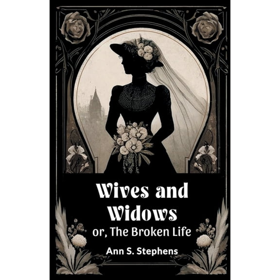 Wives And Widows Or, The Broken Life, (Paperback)