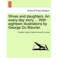 thumbnail image 1 of Wives and Daughters. an Every-Day Story ... with Eighteen Illustrations by George Du Maurier. Vol. I. Paperback, 1 of 1