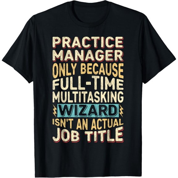Wizard Job Title Quote - Funny Practice Manager T-Shirt