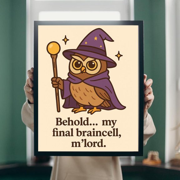 Wizard Owl Poster, Final Braincell Quote And Funny Fantasy Animal Decor