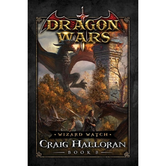 Dragon Wars Wizard Watch: Dragon Wars - Book 8: An Epic Sword & Sorcery Fantasy Adventure Series, Book 8, (Paperback)