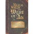 thumbnail image 1 of Wizard of Ads: Magical Worlds of the Wizard of Ads : Tools and Techniques for Profitable Persuasion (Series #3) (Edition 2) (Hardcover), 1 of 1